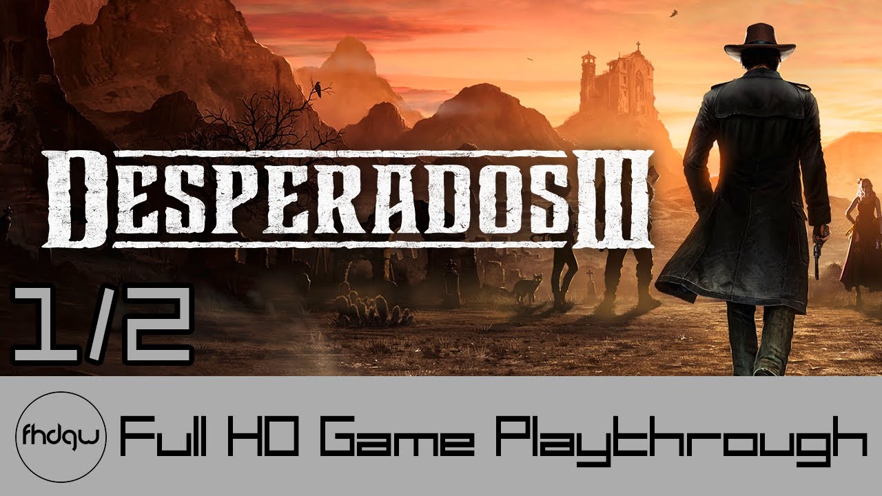 Desperados III PART 1/2 - Full Game Playthrough (No Commentary)