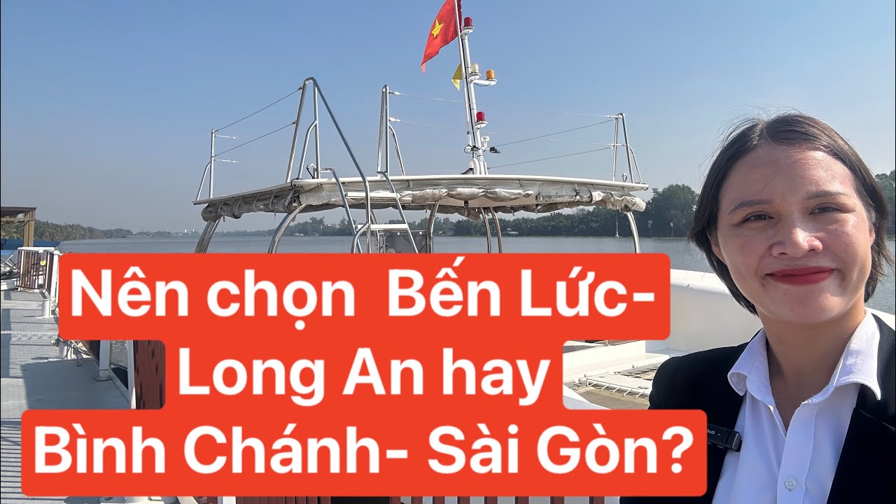 Vì Sao nên Chọn Bến Lức- Long An thông minh hơn Bình Chánh- Sài Gòn? 