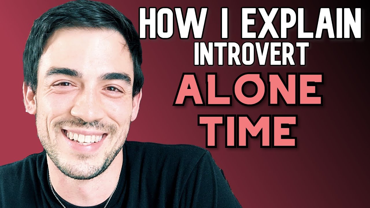 Struggling with Explaining Introvert Alone Time?