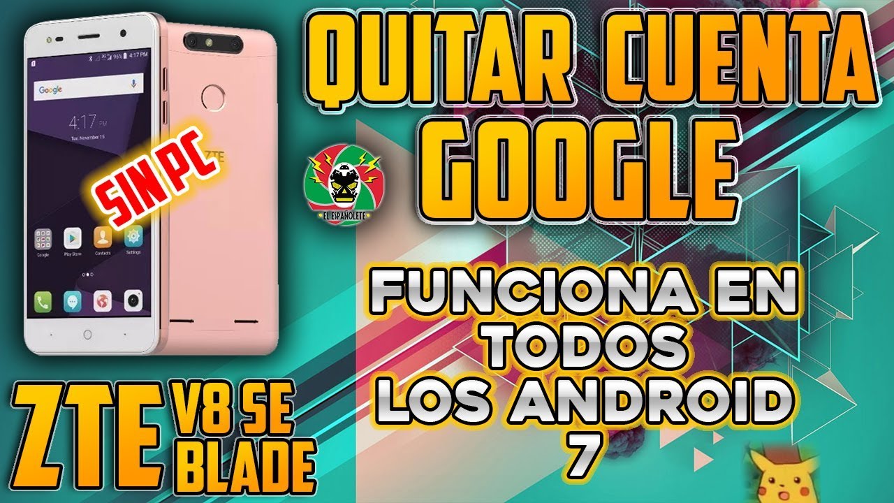 QUITAR CUENTA GOOGLE ZTE V8 SE (SIN PC) - FUNCIONA PARA TODOS LOS ANDROID 7