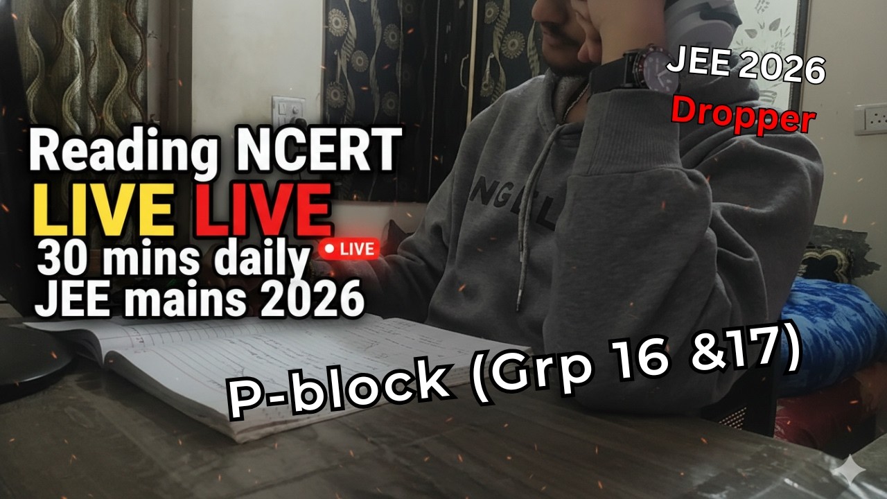 Let’s Read NCERT Together LIVE | P-block (Grp 17 &18) | JEE Mains 2026