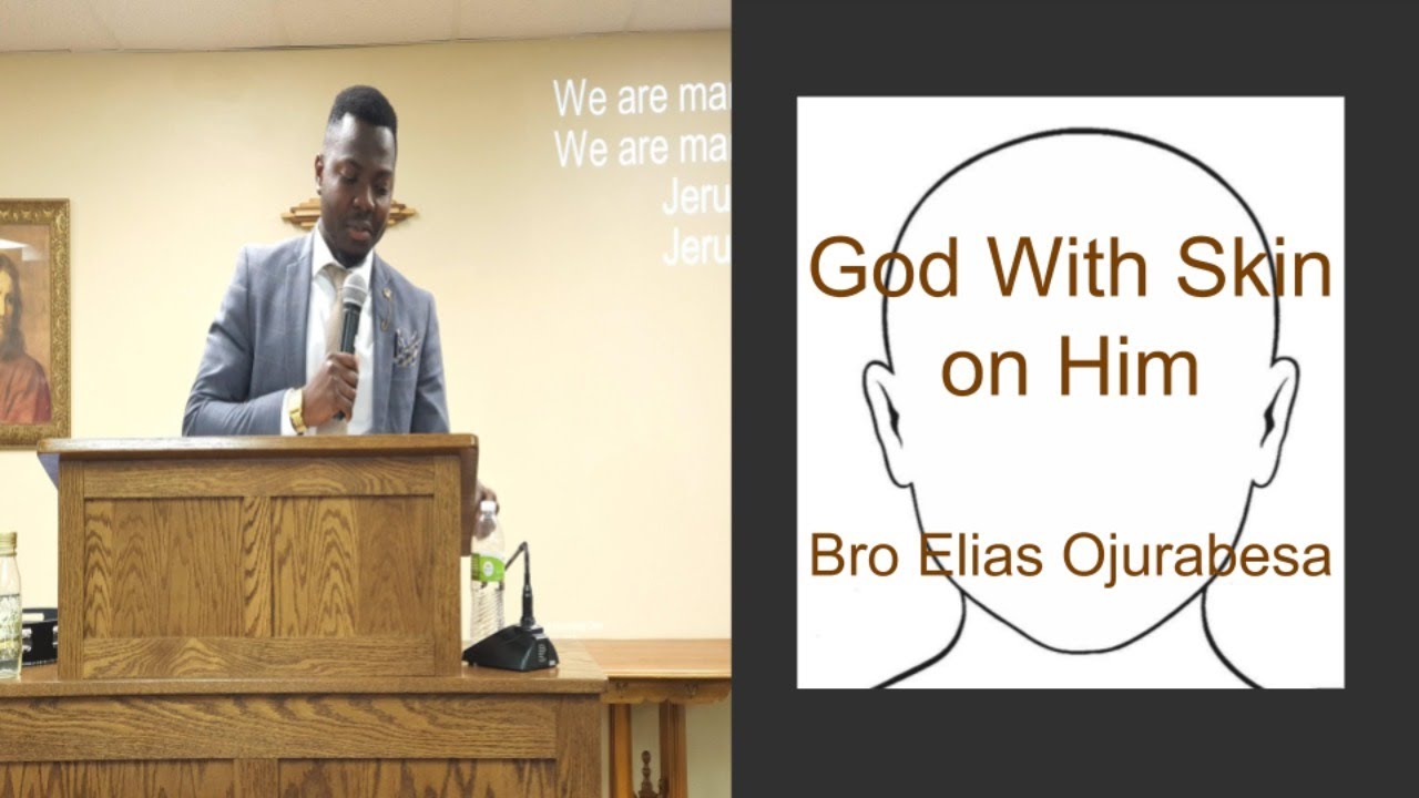 God With Skin on Him - Bro Elias Ojurabesa [Higher Ground Tabernacle]