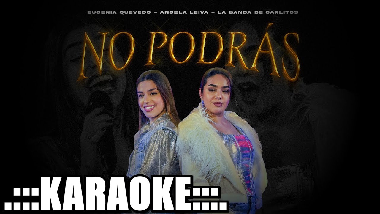 Eugenia Quevedo, Angela Leiva No podras ( KARAOKE PREM ♪ )