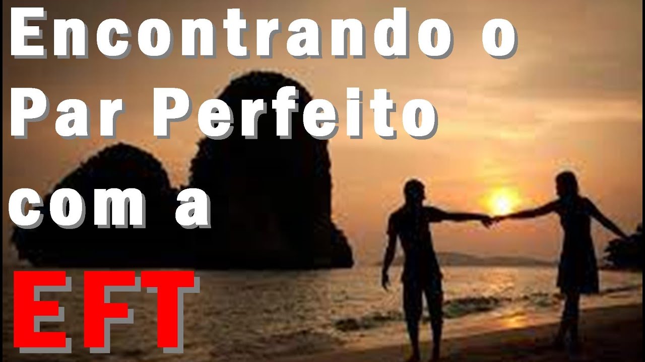 Encontrando o Par Perfeito com a EFT