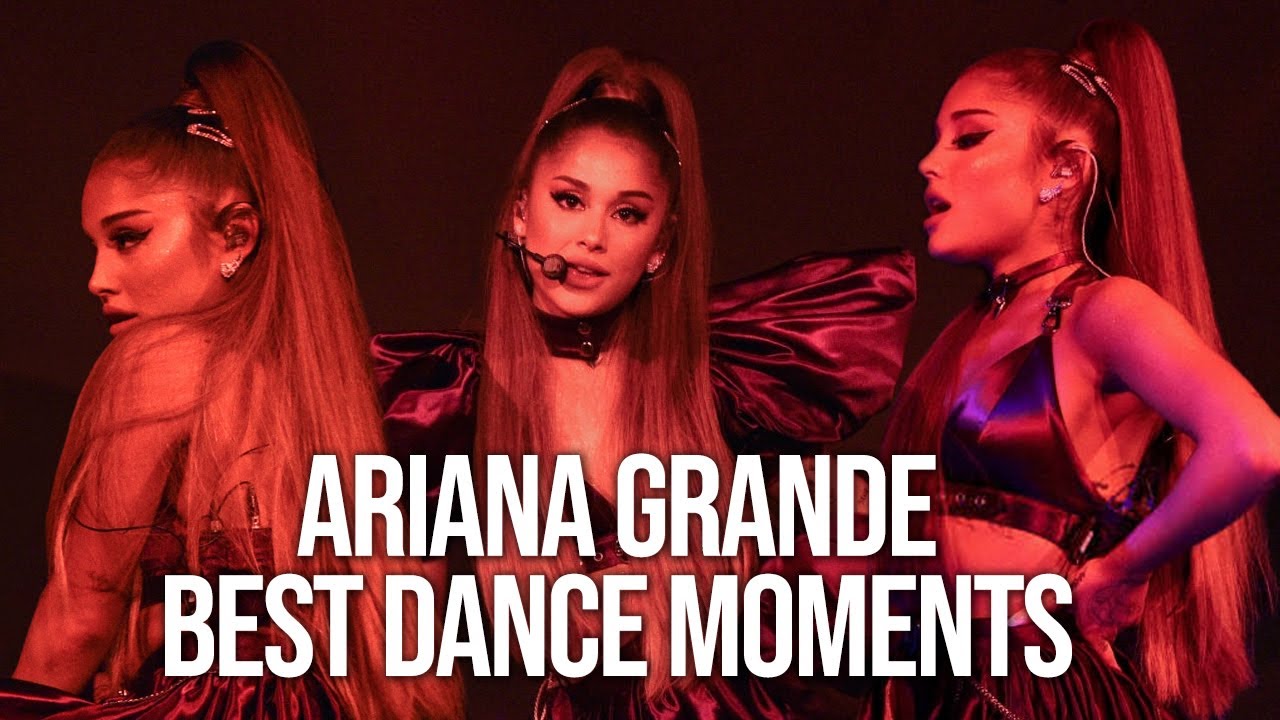 Ariana Grande Best Dance Moments
