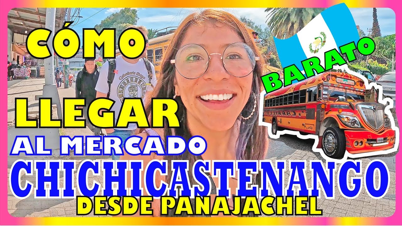 CHICHICASTENANGO - CÓMO LLEGAR AL MERCADO DE CHICHICASTENANGO - GUATEMALA