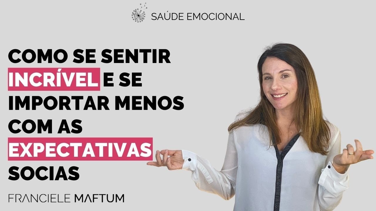 #32 - COMO SE SENTIR  INCRÍVEL E SE IMPORTAR MENOS COM AS EXPECTATIVAS SOCIAS