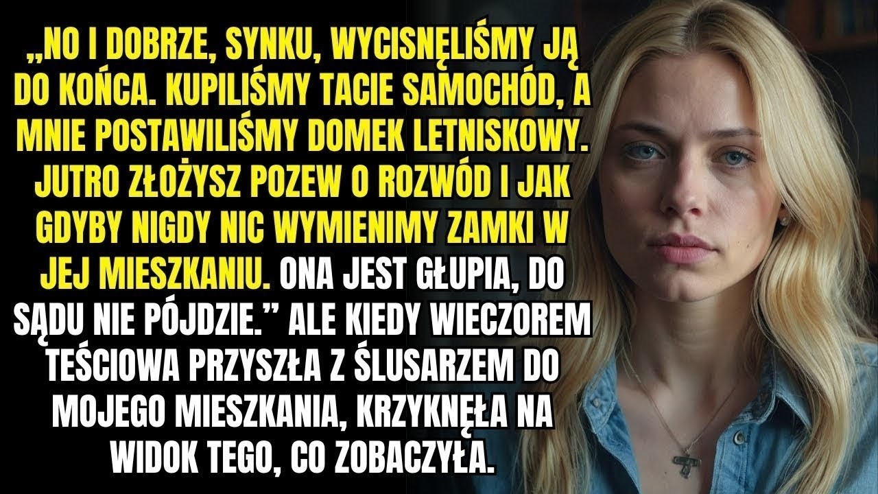 „Jutro złóż pozew o rozwód, a udając głupiego, wymienimy zamki w jej mieszkaniu  Ona jest naiwna,