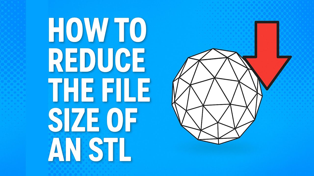 How to Reduce the File Size of an STL (Easy & Free)