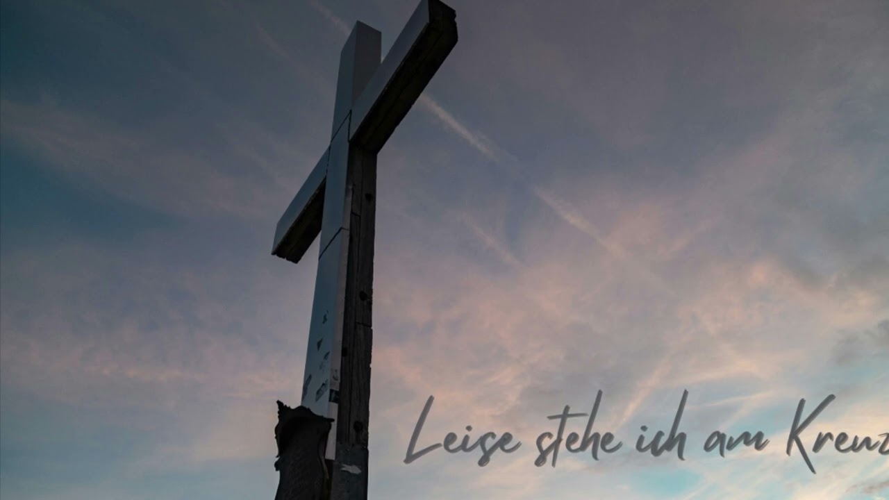 Leise stehe ich am Kreuz