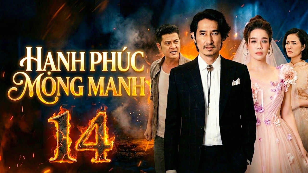 HẠNH PHÚC MONG MANH Tập 14 | PHIM TÂM LÝ TÌNH CẢM VIỆT NAM 2026 | PHIM TÂM LÝ XÃ HỘI HAY VIỆT NAM