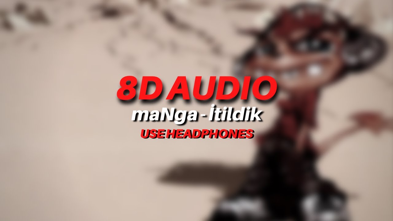 maNga - İtildik (8D AUDIO)