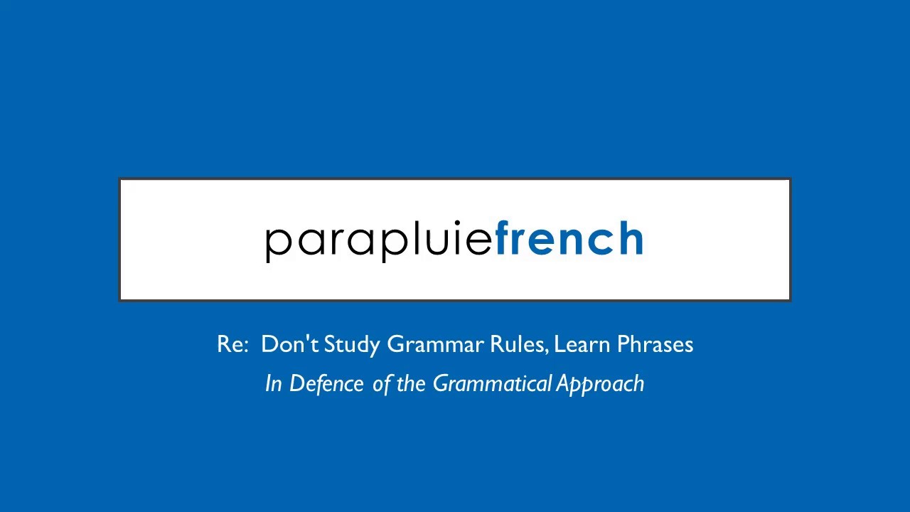 Re: Don't Study Grammar Rules, Learn Phrases