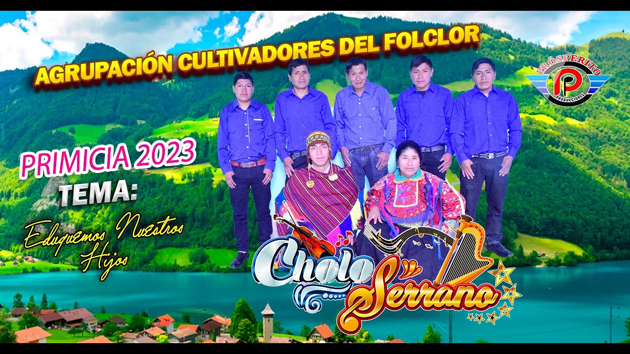 ✓ CHOLO SERRANO ♪♫ ►CULTIVADORES DEL FORCLOR ◄ EDUQUEMOS NUESTROS HIJOS ☆ (PROSPERITO PRODUCCIONES)