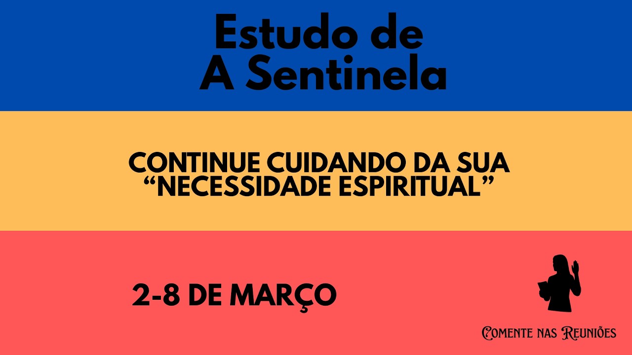 Continue cuidando da sua “necessidade espiritual” - A sentinela - 2-8 de Março
