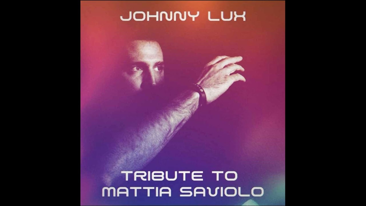 Johnny Lux - Tribute To Mattia Saviolo