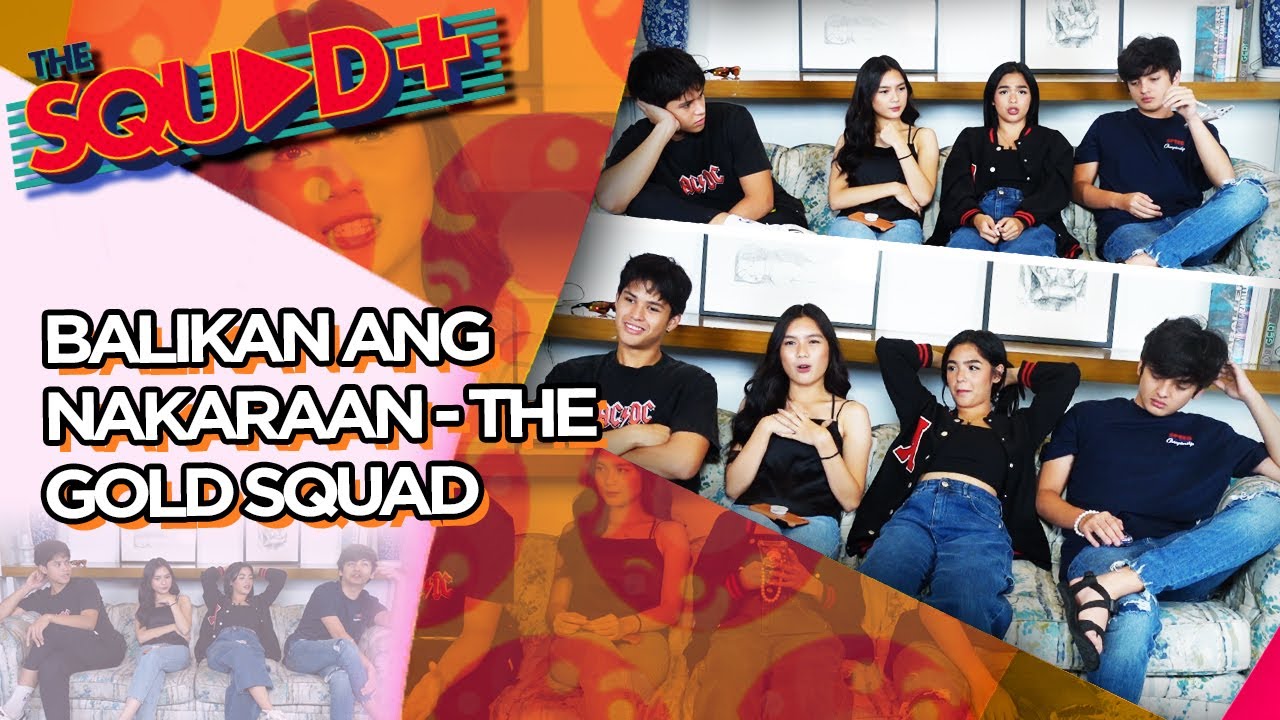 BALIKAN ANG NAKARAAN - THE GOLD SQUAD BEFORE ENTERING SHOWBIZ | The Squad+