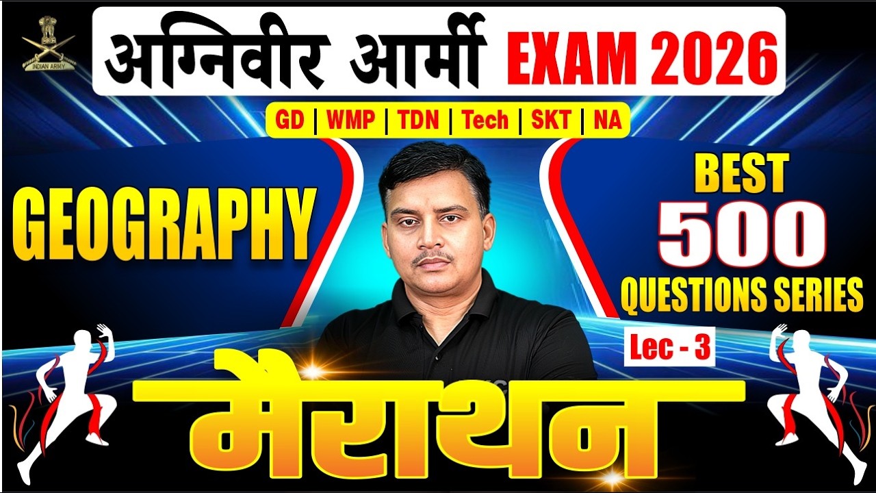 Agniveer Army Geography Marathon 2026 | Best 500 Questions Series | GD, Tech, TDN, WMP | Lec-3