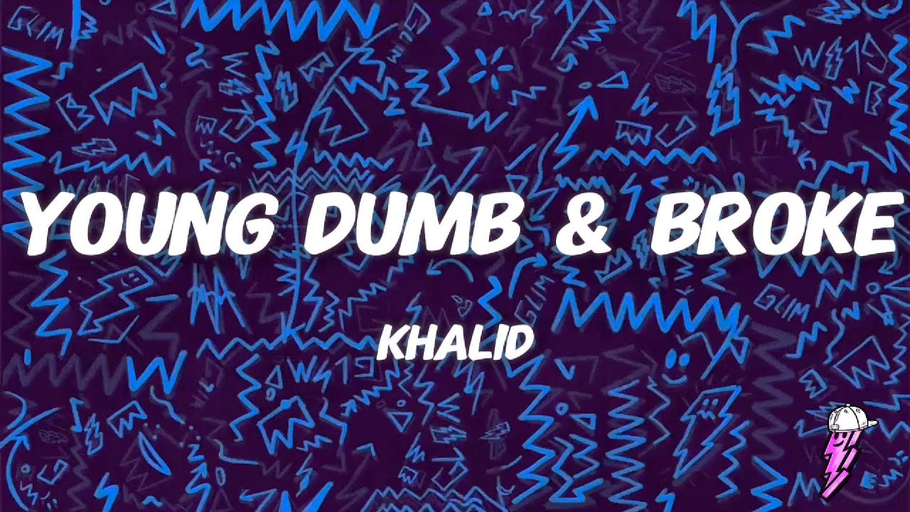Khalid - Young Dumb & Broke (Lyrics)