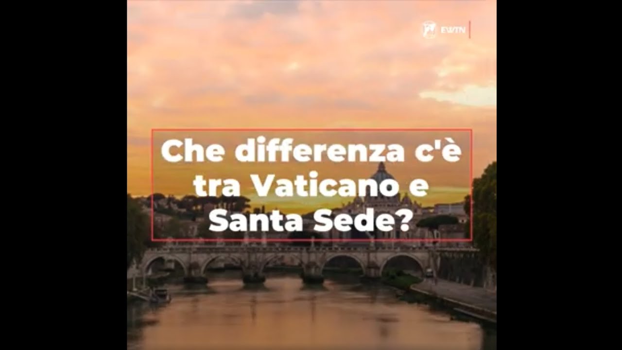 Qual &egrave; la differenza tra &ldquo;Vaticano&rdquo; e &ldquo;Santa Sede&rdquo;?