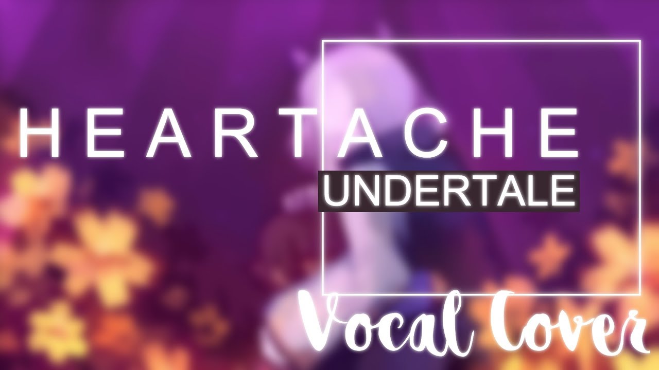 Undertale - Heartache (Vocal Cover)【Meltberry】