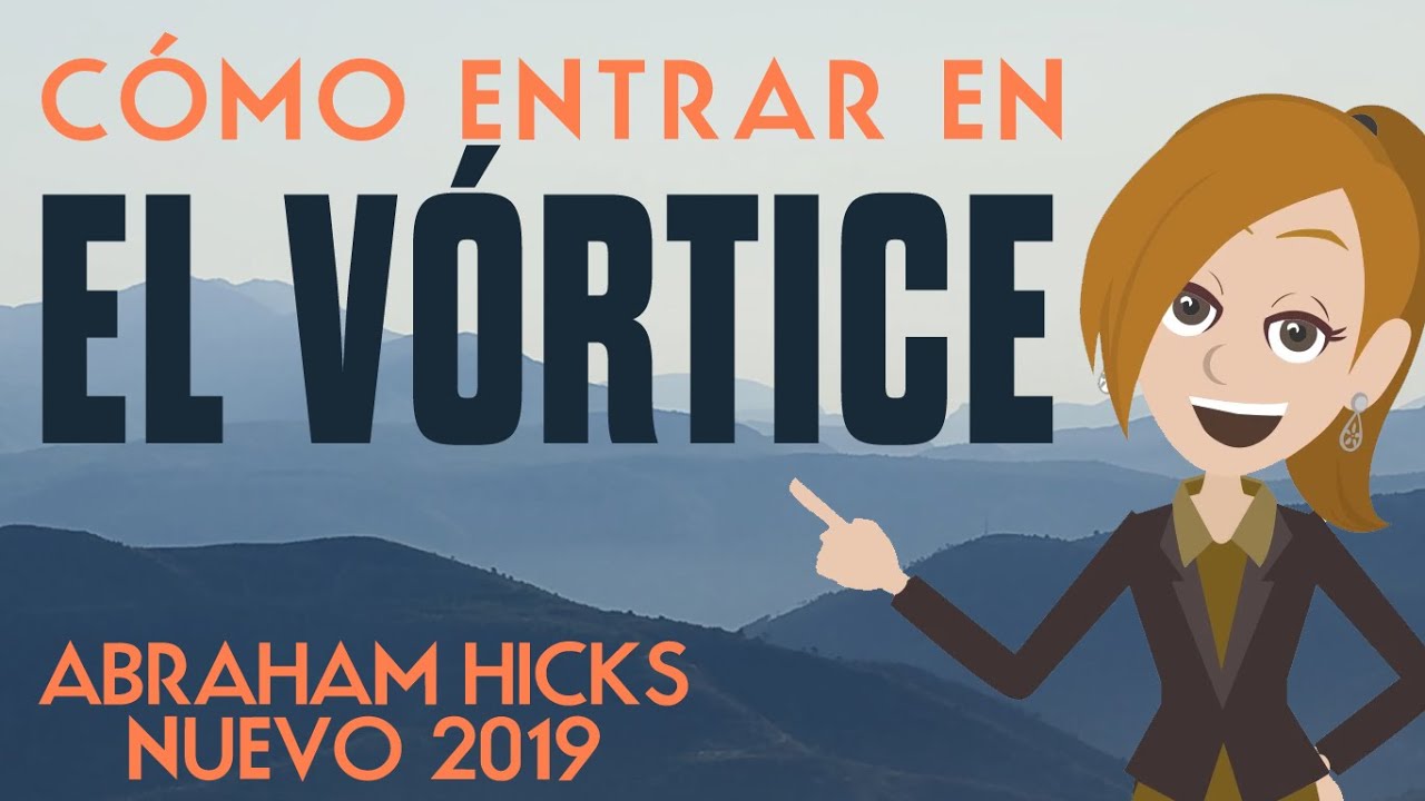 Abraham Hicks (en Español) - Cómo Entrar En El Vórtice
