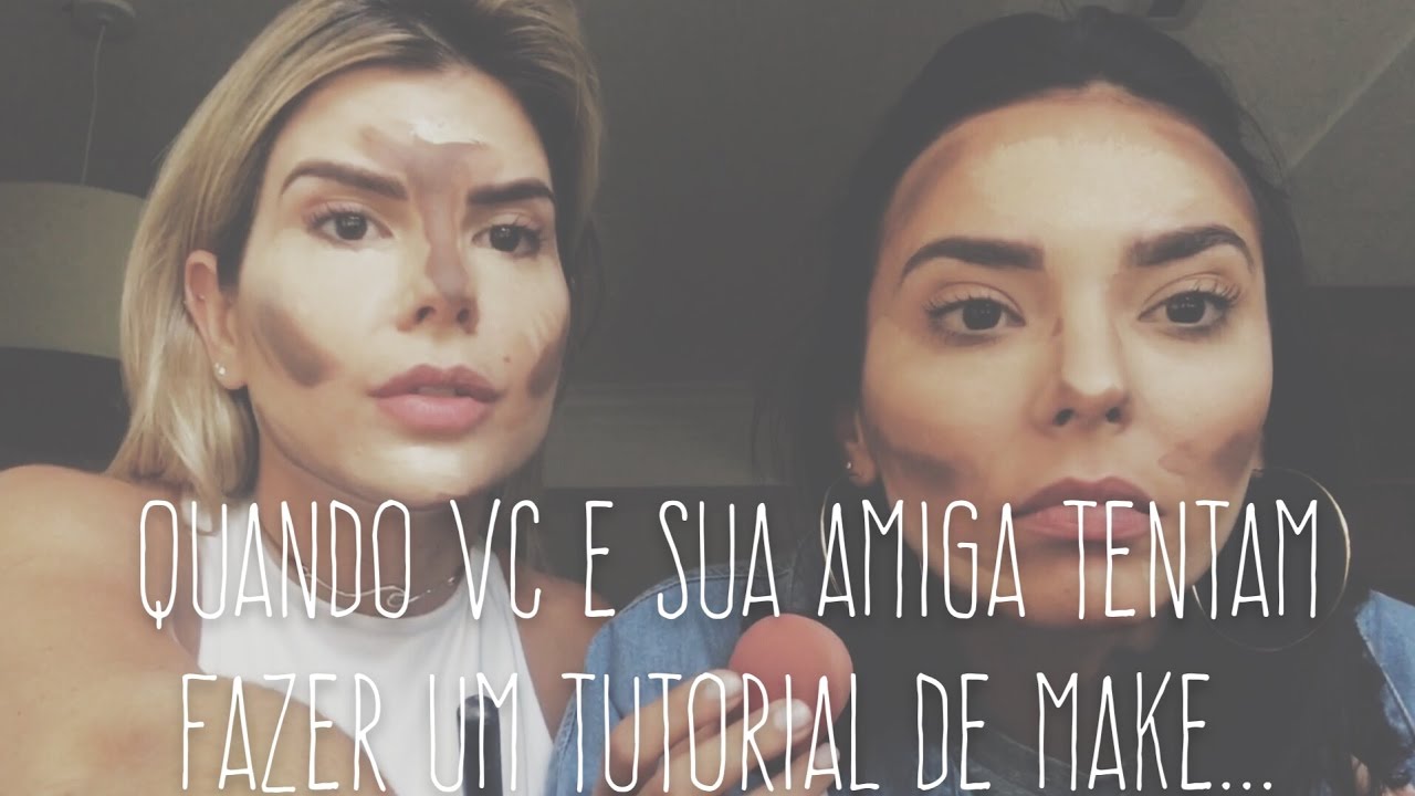 QUANDO VC E SUA AMIGA TENTAM FAZER UM TUTORIAL DE MAKE.... #papodedupla