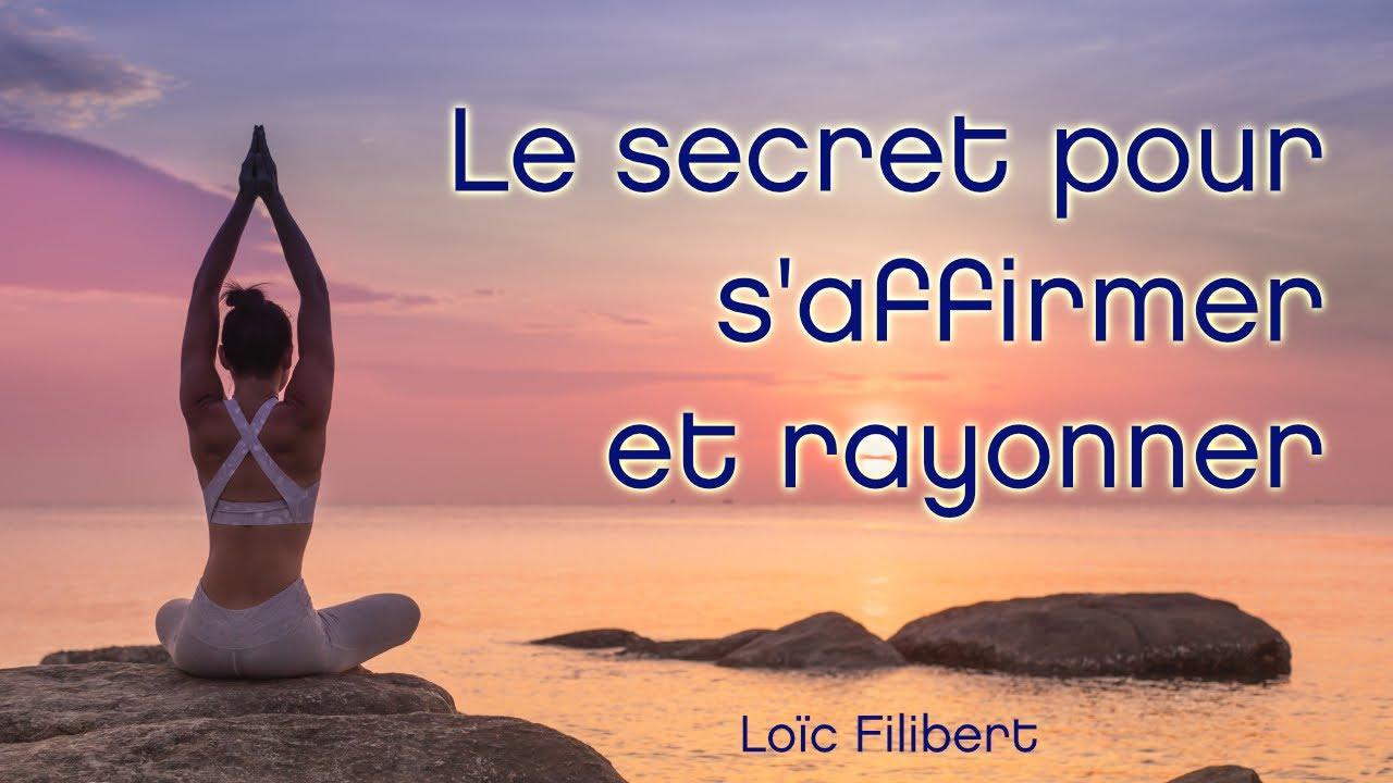 ETRE SOI ET RAYONNER - Ne plus jouer un r&ocirc;le et d&eacute;velopper sa pr&eacute;sence et sa confiance en soi