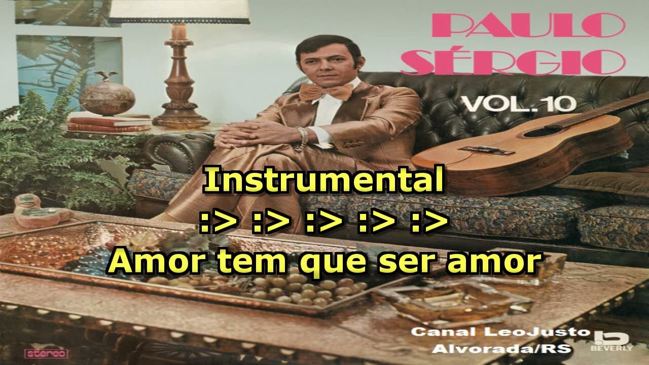 Amor Tem Que Ser Amor _ Paulo Sérgio _ Karaokê (música original)