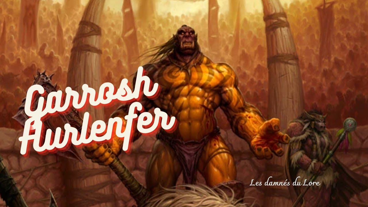 Les Damnés du Lore :  Garrosh Hurlenfer