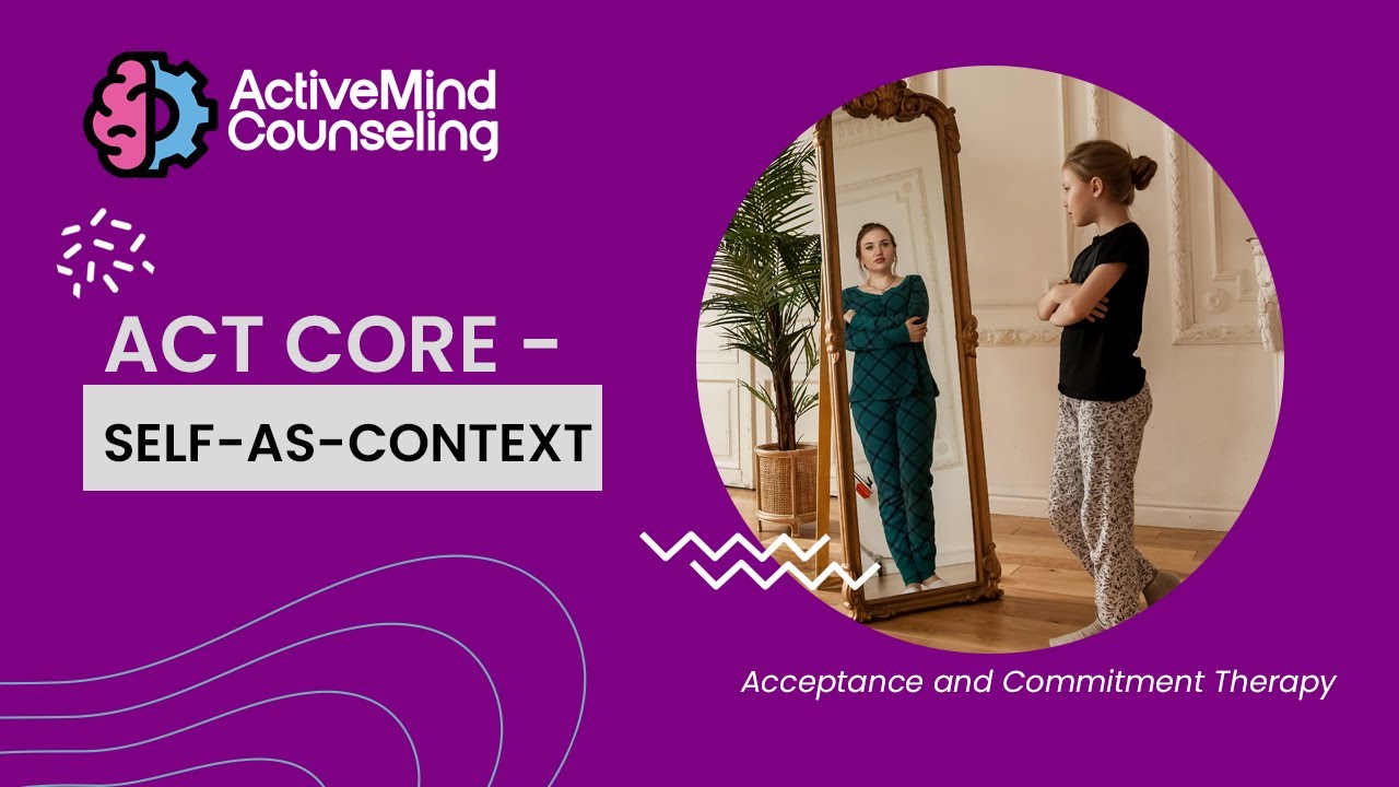 ACT Skills Course - Self-As-Context