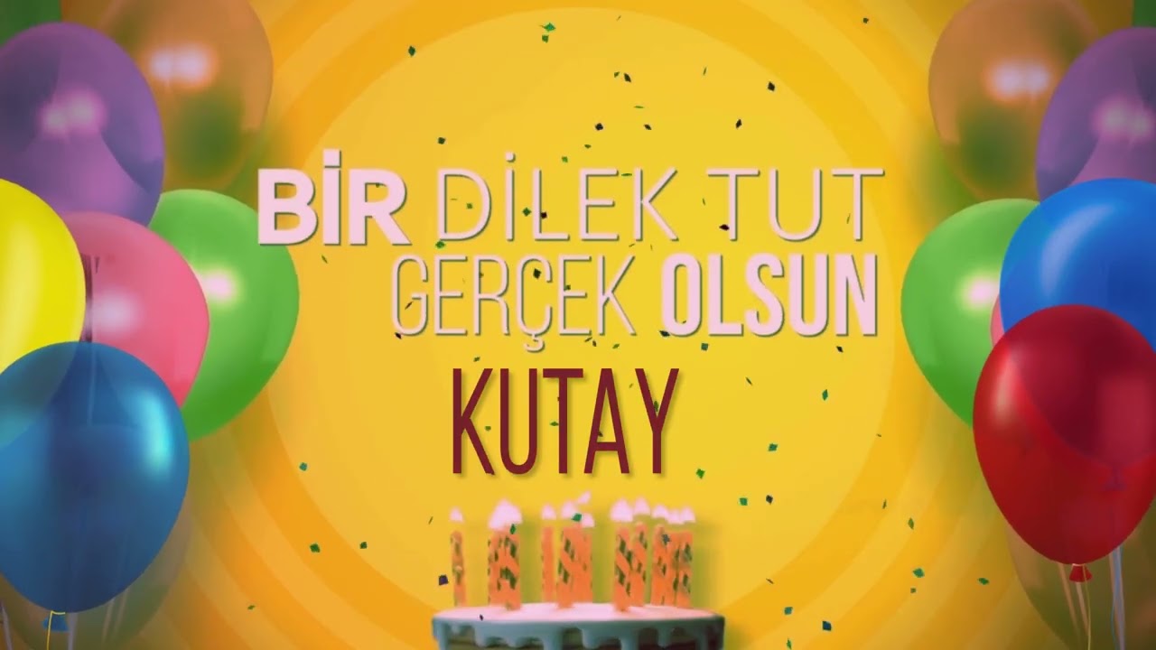 KUTAY - İyi ki Varsın İyi ki Doğdun Kutay #Kutay