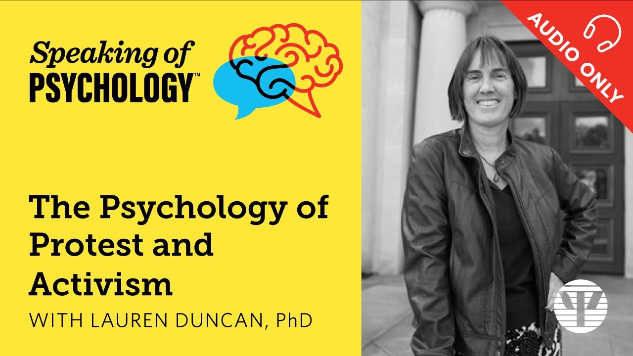 The psychology of protest and activism, with Lauren Duncan, PhD | Speaking of Psychology