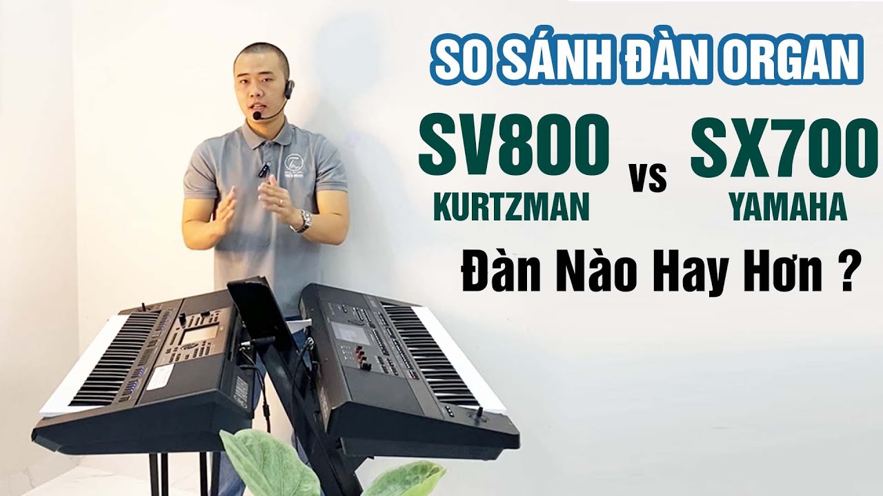 KURTZMAN SV800 vs YAMAHA SX700 - Đàn Nào Hay Hơn || THIỆN ORGAN