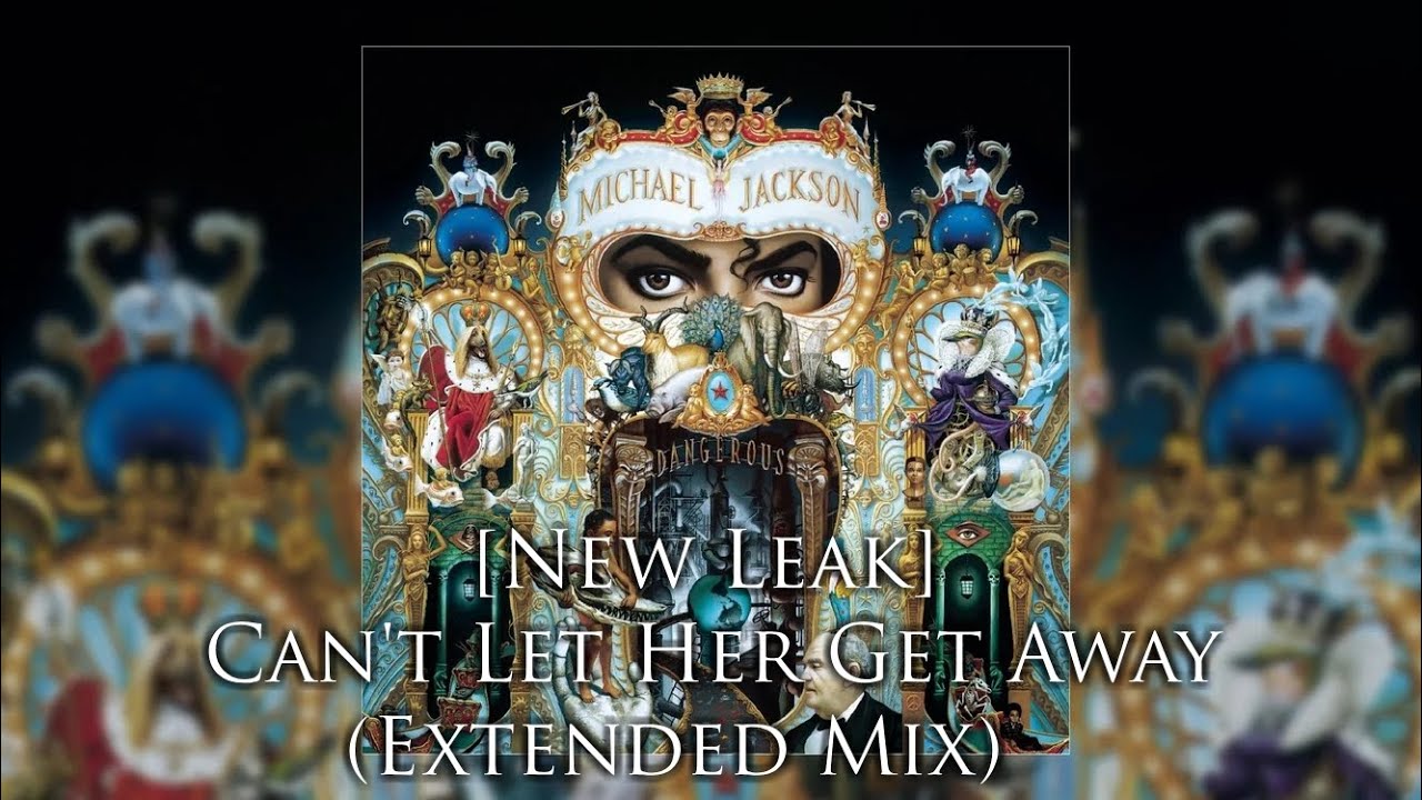 [NEW LEAK] Michael Jackson - Can't Let Her Get Away (Extended Mix) (Remastered)