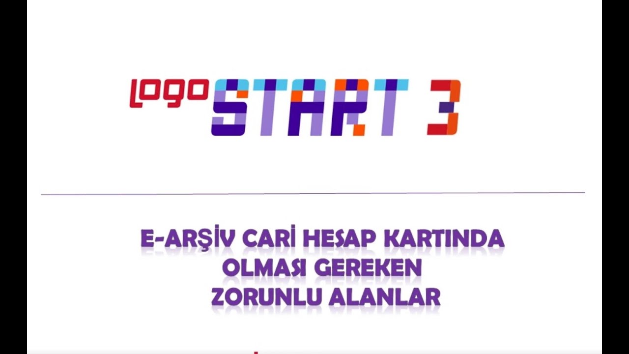 Logo Start3 E-Arsiv Cari hesap Zorunlu Alanlar Nelerdir.