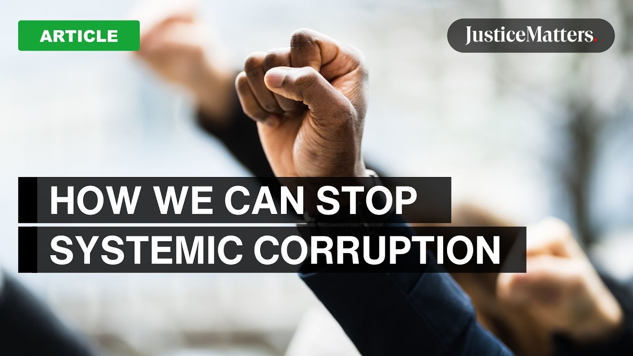 How we can stop systemic corruption.