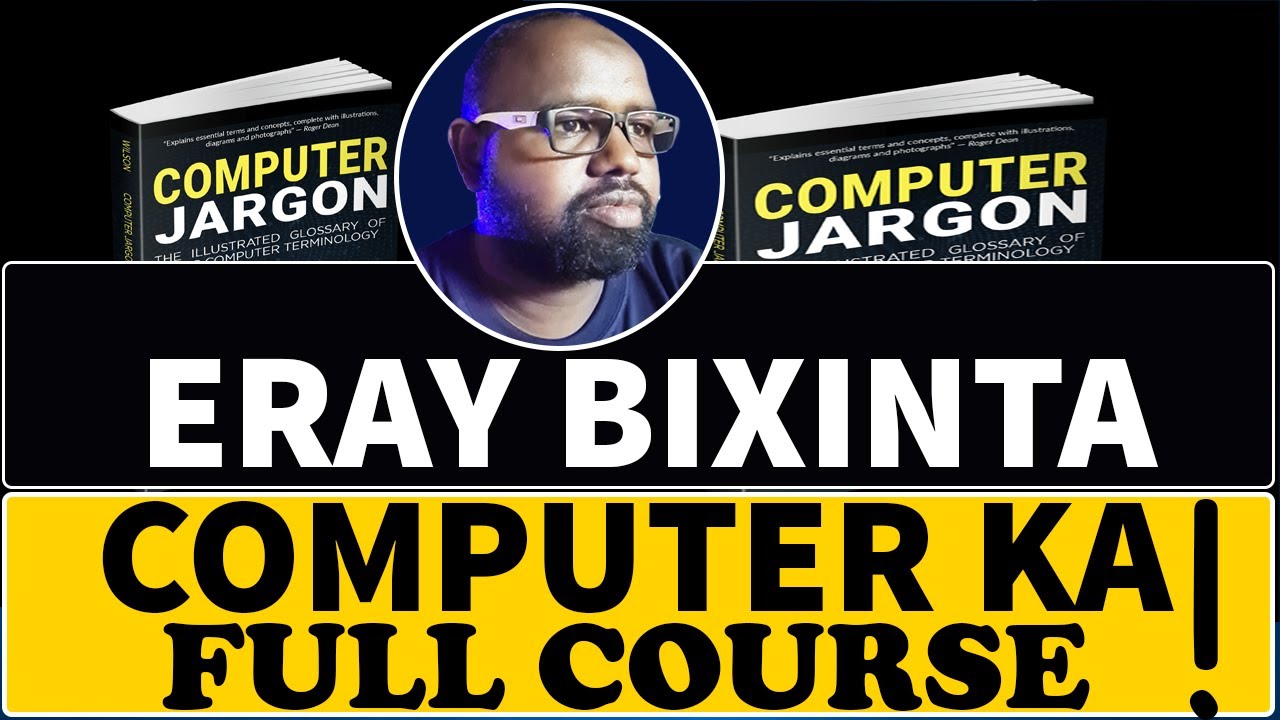 FULL COMPUTER JARGON COURSE (ERAY BIXINTA COMPUTER KA OO DHAMMAYSTIRAN)!!!