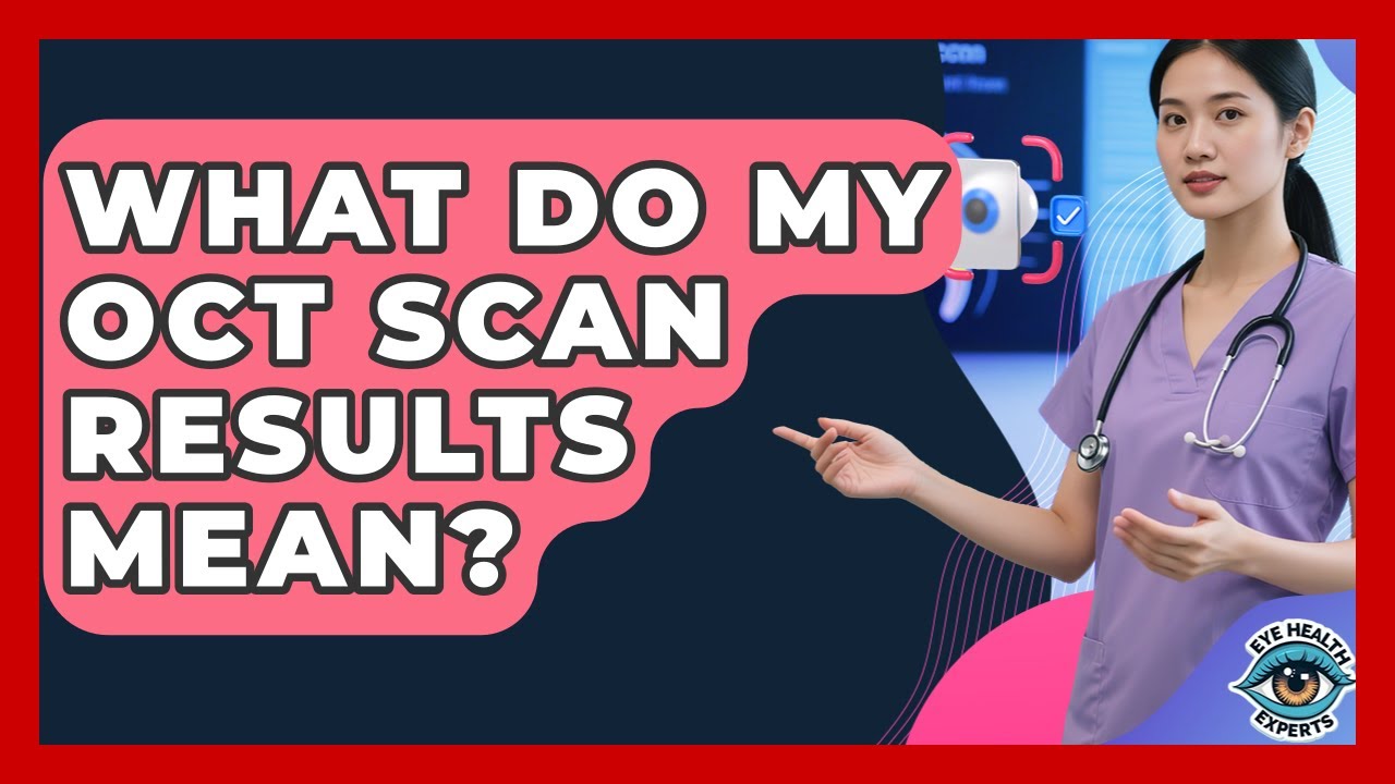 What Do My OCT Scan Results Mean? - Eye Health Experts