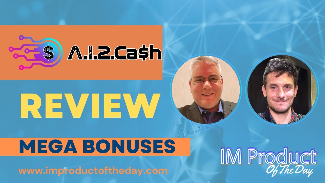 A.I.2.Cash Review + Award-Winning Bonuses To Make It Work FASTER (Worth $997)!