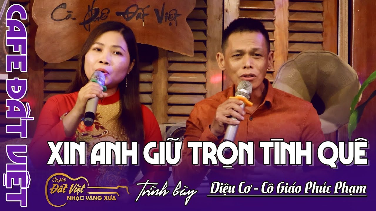 Cám Ơn đôi Song Ca - Diệu Cơ & Phúc Phạm  trở lại Với Ck : Xin anh giữ trọn tình quê - St Duy Khánh