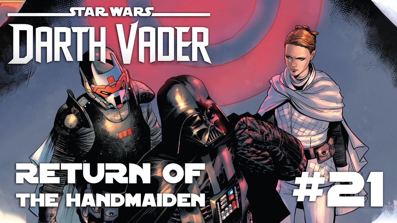 Darth Vader #21 | RETURN OF THE HANDMAIDEN | Star Wars Comics | Canon  [2022]