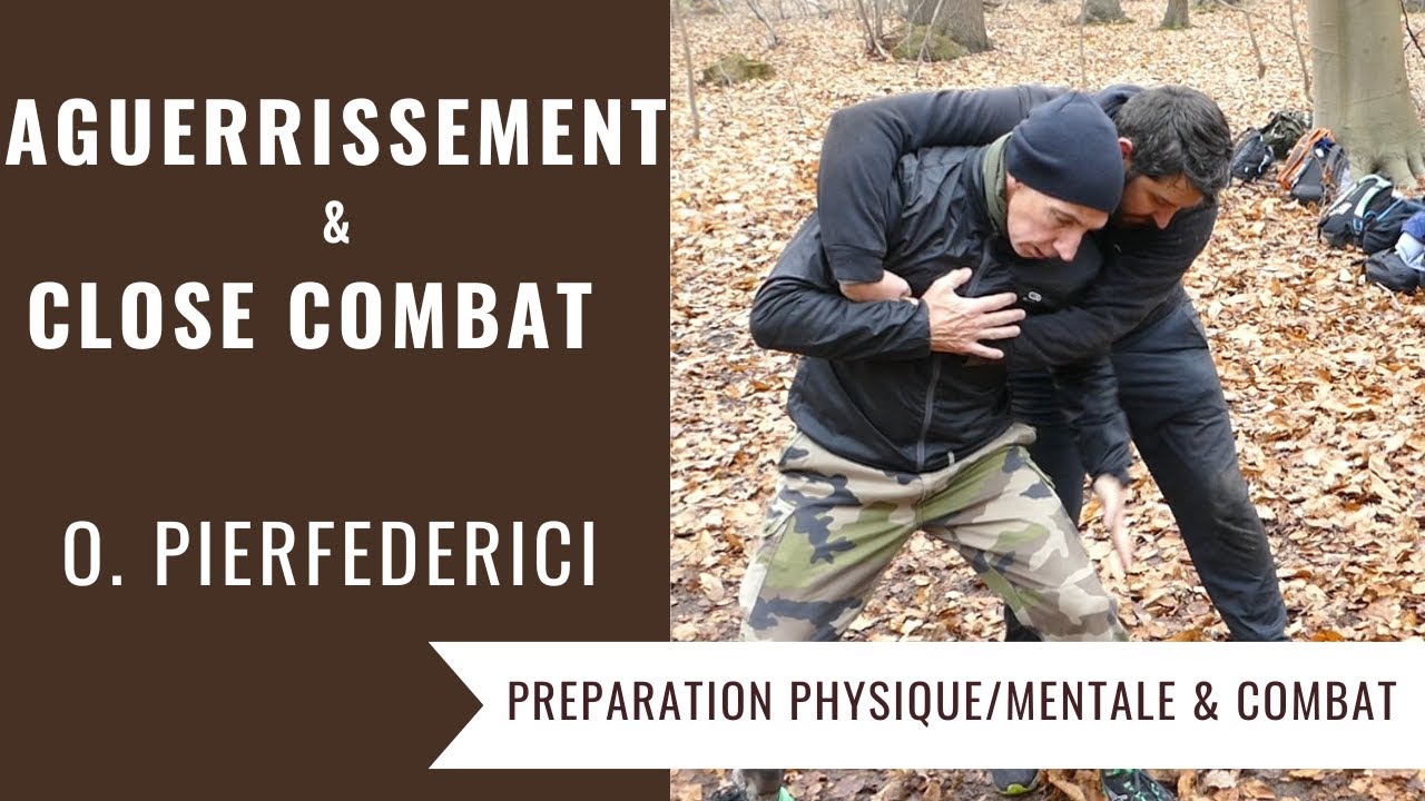 Aguerrissement & Close Combat (Appliquer les Techniques Close Combat à la rue) Olivier Pierfederici