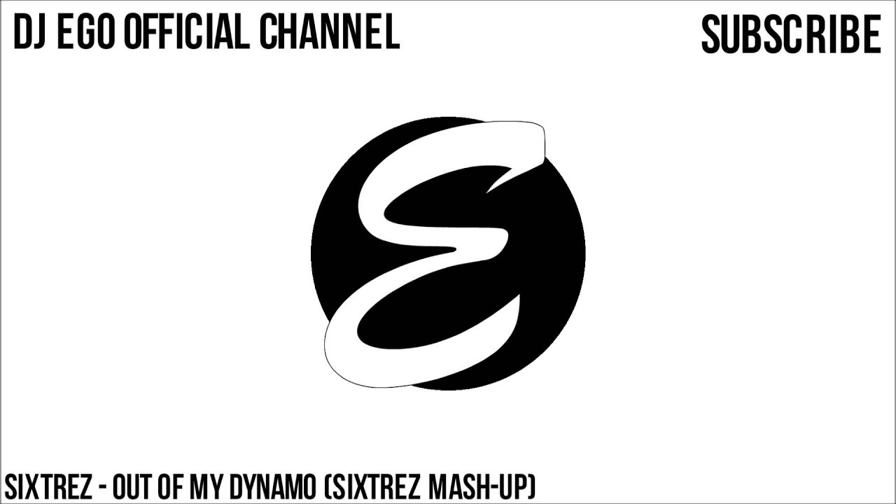 Out Of My Dynamo (SixTrez Mash-Up)