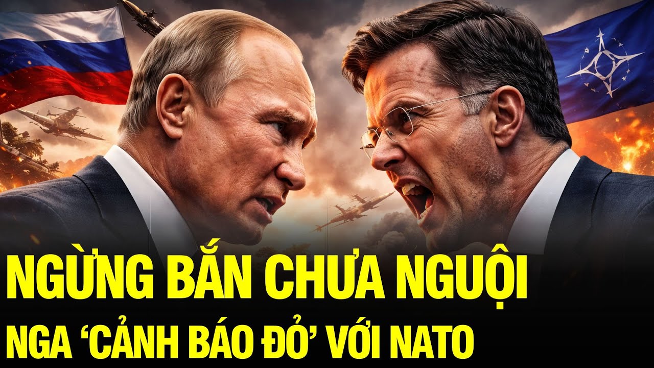 Tin NÓNG: Ngừng bắn chưa nguội, Nga lập tức vạch “vùng cấm” với NATO