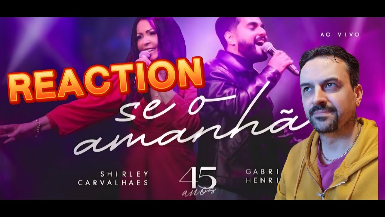 Shirley Carvalhaes e Gabriel Henrique - Se o Amanhã I DVD 45 Anos (Clipe oficial) REACTION