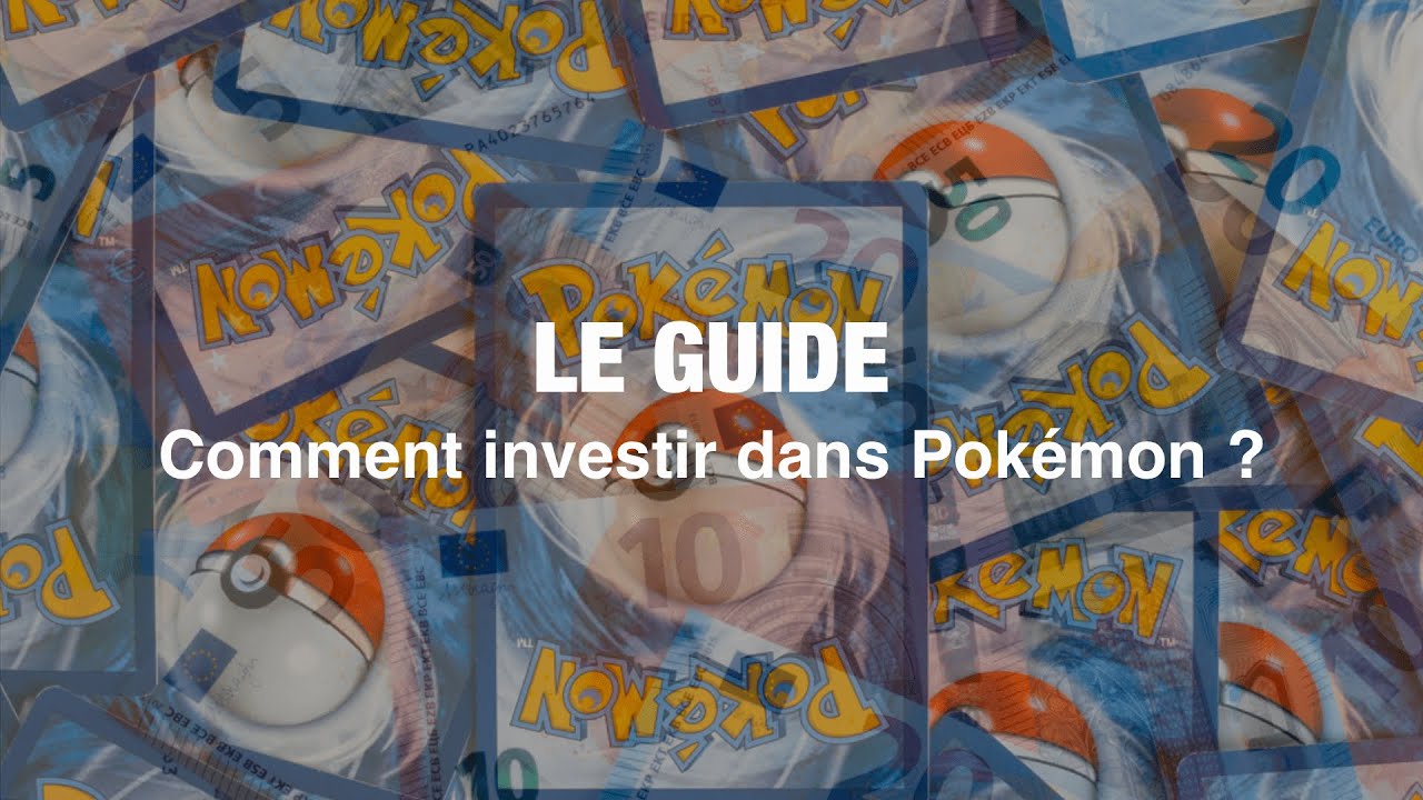 Comment investir dans Pok&eacute;mon ? / Voici un guide pour vous aiguiller