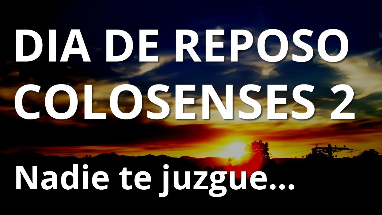 Colosenses 2 - Nadie te juzgue por el Día de reposo - Clavo Jesús la Ley? - Parte #07
