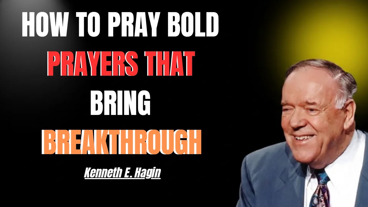 HOW TO PRAY BOLD PRAYERS THAT BRING BREAKTHROUGH | KENNETH E. HAGIN 2026