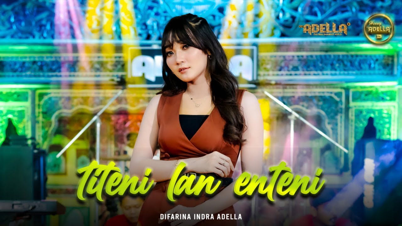 TITENI LAN ENTENI - Difarina Indra Adella - OM ADELLA
